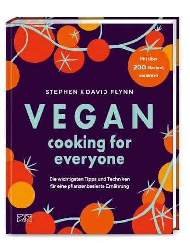 Vegan Cooking for Everyone: Über 200 Rezepte für jeden Geschmack - Kochbuch für die vegane Küche mit über 200 abwechslungsreichen Rezepten, ideal für gesunde Ernährung und kreative Kochabende.
