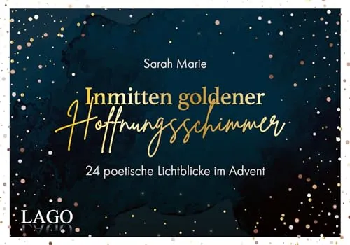 Inmitten goldener Hoffnungsschimmer: 24 poetische Lichtblicke im Advent. Der Adventskalender voller berührender Worte mit Seiten zum Auftrennen