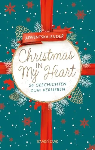 Christmas in My Heart: 24 Geschichten zum Verlieben | Der everlove-Adventskalender | Gefühlvolle Weihnachts-Romance