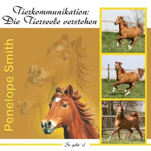 Tierkommunikation: Die Tierseele verstehen. Audio-CD, Penelope Smith