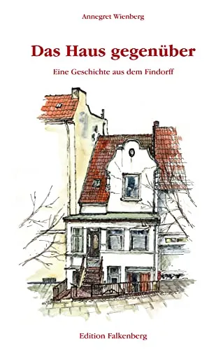 Das Haus gegenüber: Eine Geschichte aus dem Findorff