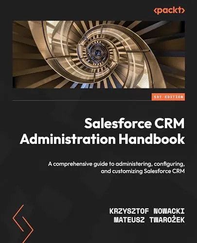Produktbild Salesforce CRM Administration Handbook: A comprehensive guide to administering, configuring, and customizing Salesforce CRM