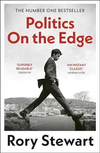 Politics On the Edge: The must-read #1 Sunday Times bestseller from the host of hit podcast The Rest Is Politics