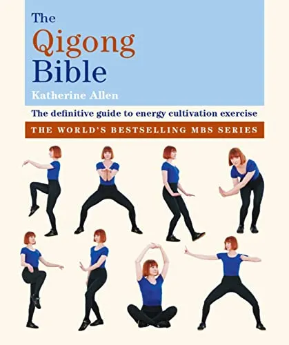 The Qigong Bible: The definitive guide to energy cultivation exercise (Godsfield Bibles)