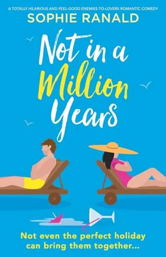Produktbild Not in a Million Years: A totally hilarious and feel-good enemies-to-lovers romantic comedy