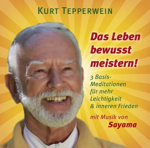 DAS LEBEN BEWUSST MEISTERN ! - 3 Basis Meditationen mit Kurt Tepperwein CD - NEU