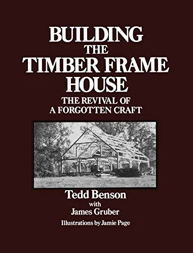 Produktbild Building the Timber Frame House: The Revival of a Forgotten Craft