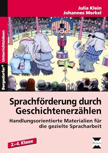 Sprachförderung durch Geschichtenerzählen: Handlungsorientierte Materialien für die gezielte Spracharbeit - Schule & Lernen: Fördern Sie die Sprachentwicklung von Kindern der 2. bis 4. Klasse mit handlungsorientierten Materialien für effektive Spracharbeit.