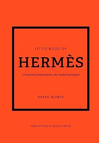 Little Book of Hermès - L'histoire d'une maison de mode mythique (version française)