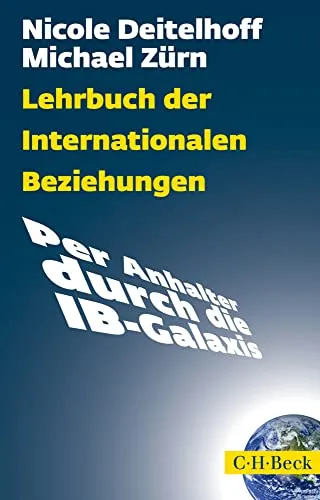 Lehrbuch der Internationalen Beziehungen: Per Anhalter durch die IB-Galaxis (Beck Paperback)