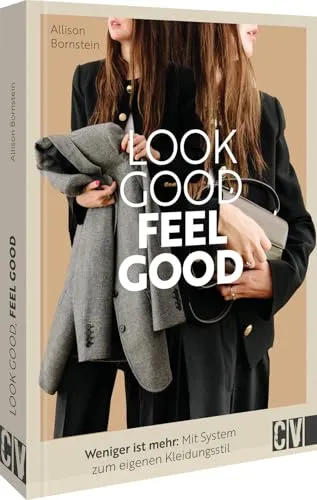 Look good, feel good: Weniger ist mehr - Mit System zum eigenen Kleidungsstil - Hotel & Gastronomie: Entdecken Sie, wie Sie Ihren persönlichen Kleidungsstil einfach und effektiv entwickeln können.