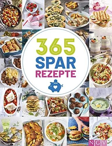 Spar-Rezepte: 365 günstige Ideen für jeden Tag - Kochbuch mit 365 kreativen Rezepten für jeden Tag, ideal für budgetbewusste Genießer und eine abwechslungsreiche Ernährung.