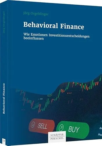 Behavioral Finance: Wie Emotionen Investitionsentscheidungen beeinflussen - Buch über Behavioral Finance, das die Rolle von Emotionen bei Anlageentscheidungen beleuchtet – ideal für Investoren und Finanzinteressierte.