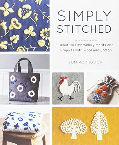Simply Stitched: Beautiful Embroidery Motifs and Projects With Wool and Cotton