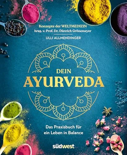 Dein Ayurveda: Das Praxisbuch für ein Leben in Balance - Freizeit, Haus & Garten – Entdecken Sie die besten Tipps für ein harmonisches Leben im Einklang mit Ayurveda.