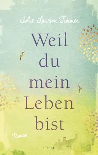 Weil du mein Leben bist: Roman