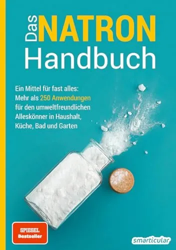 Das Natron-Handbuch: über 250 Tipps und Rezepte von smarticular