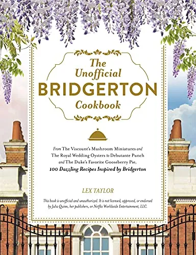 Produktbild The Unofficial Bridgerton Cookbook: From The Viscount's Mushroom Miniatures and The Royal Wedding Oysters to Debutante Punch and The Duke's Favorite ... Bridgerton (Unofficial Cookbook Gift Series)