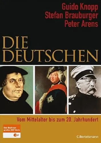 Die Deutschen: Vom Mittelalter bis zum 20. Jahrhundert