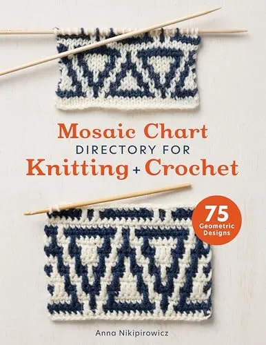 Mosaic Chart Directory for Knitting and Crochet: 75 Neue Farbdesigns - Stricken: Entdecken Sie 75 kreative Farbdesigns für Strick- und Häkelprojekte, ideal für kreative Handarbeitsliebhaber.
