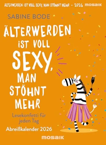 Älterwerden ist voll sexy, man stöhnt mehr 2026: Abreißkalender