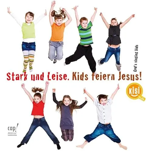 Stark und leise. Kids feiern Jesus