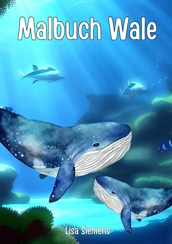 Malbuch Wale: Wal Malbuch für Kinder ab 4 Jahren
