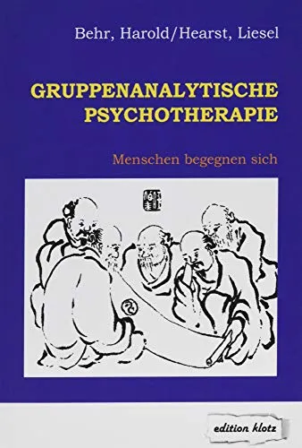 Gruppenanalytische Psychotherapie: Menschen begegnen sich (Edition Klotz) - Psychoanalyse, fördert tiefgreifende zwischenmenschliche Beziehungen und das Verständnis von Gruppenprozessen.