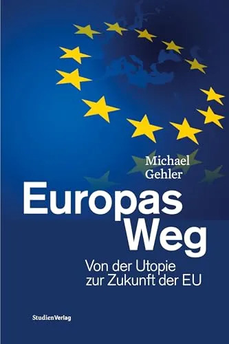 Europas Weg: Von der Utopie zur Zukunft der EU - Europäische Geschichte Allgemein, eine tiefgreifende Analyse der Entwicklung der EU und ihrer Herausforderungen für die Zukunft.