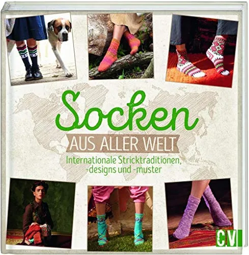Socken aus aller Welt: Internationale Stricktraditionen, -designs und -muster