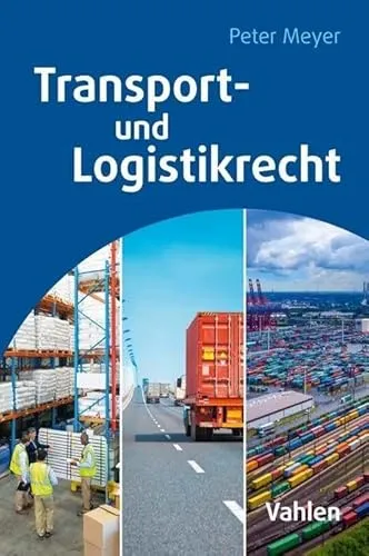 Transport- und Logistikrecht: Fachbuch für Juristen - Recht, umfassende Analyse der rechtlichen Aspekte im Transport- und Logistikbereich, ideal für Juristen und Unternehmen.