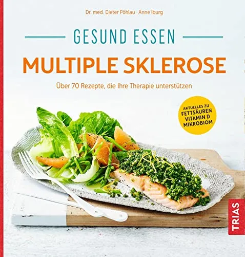 Gesund essen Multiple Sklerose: Über 110 Rezepte für Ihre Therapie - Medizin – Entdecken Sie über 110 köstliche Rezepte, die gezielt Ihre Therapie bei Multipler Sklerose unterstützen und Ihr Wohlbefinden fördern.