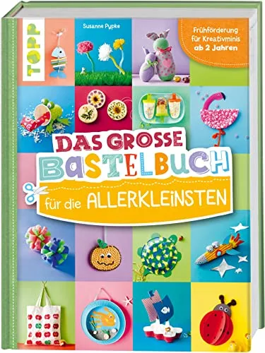 Das große Bastelbuch für die Allerkleinsten: Frühförderung für Kreativminis ab 2 Jahren (Das Bastelbuch für die Allerkleinsten)