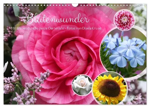 Gisela Kruse | Blütenwunder - Kalender für das ganze Gartenjahr - Kalender mit 14 Seiten, ideal für Gartenliebhaber, zeigt die Schönheit von Blumen das ganze Jahr über.