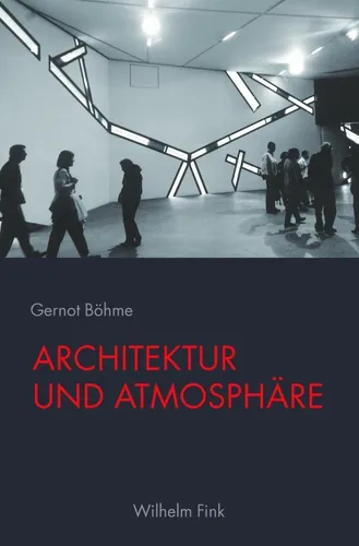 Architektur und Atmosphäre.: 2. Auflage - Architekturkritik, tiefgehende Analysen zur Beziehung zwischen Raum und Stimmung für Architektur-Interessierte.