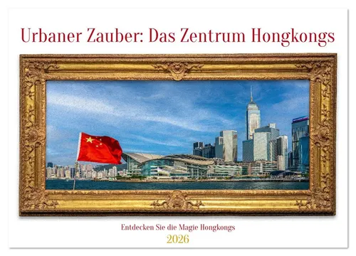 CALVENDO Wandkalender Urbaner Zauber: Das Zentrum Hongkongs (Wandkalender 2026 DIN A2 quer)