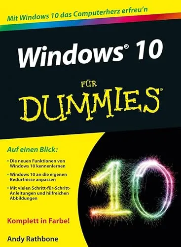 Windows 10 für Dummies: Auf einen Blick: Die neuen Funktionen von Windows 10 kennenlernen. Windows 10 an die eigenen Bedürfnisse anpassen. Mit vielen ... und hilfreichen Abbildungen