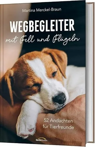 Wegbegleiter mit Fell und Flügeln: 52 Andachten für Tierfreunde