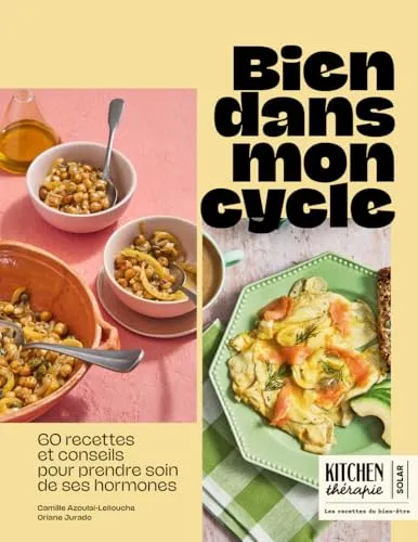 Bien dans mon cycle - 60 recettes et conseils pour prendre soin de ses hormones