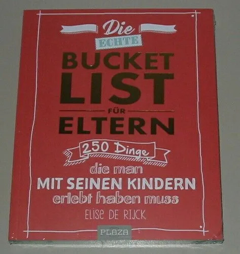 Bucket List Eltern - 250 Dinge die man mit seinen Kindern erlebt haben muss Buch