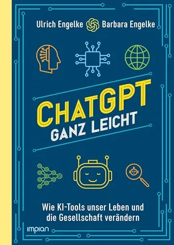 ChatGPT ganz leicht: Wie KI-Tools unser Leben und die Gesellschaft verändern