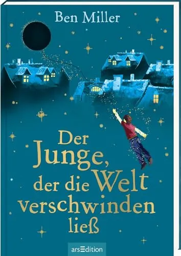Der Junge, der die Welt verschwinden ließ: Spannendes Kinderbuch ab 8 Jahren - Hörbuch für Kinder ab 8 Jahren, voller Humor und Abenteuer – ein Bestseller aus England, der die Fantasie anregt und zum Mitmachen einlädt.