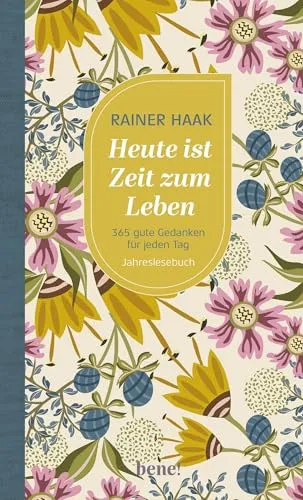 Heute ist Zeit zum Leben: 365 gute Gedanken für jeden Tag – Jahreslesebuch - Inspirierendes Jahreslesebuch mit 365 positiven Gedanken für jeden Tag, ideal für persönliche Reflexion und Motivation.