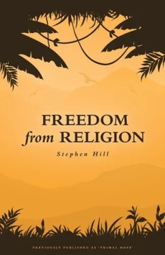 Freedom from Religion by Hill, Stephen [Paperback]