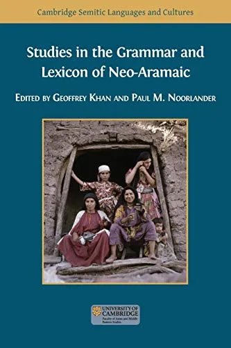 Studies in the Grammar and Lexicon of Neo-Aramaic (Semitic Languages and Cultures, Band 5)