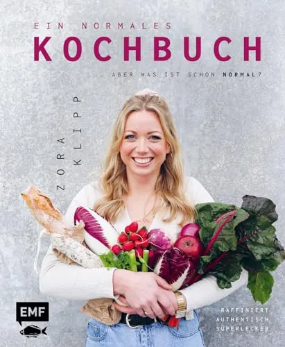 Ein normales Kochbuch ... aber was ist schon normal?: Raffiniert – Authentisch – Superlecker kochen