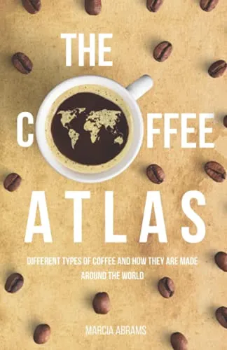 Produktbild The Coffee Atlas: Different Types of Coffee and How They Are Made Around the World