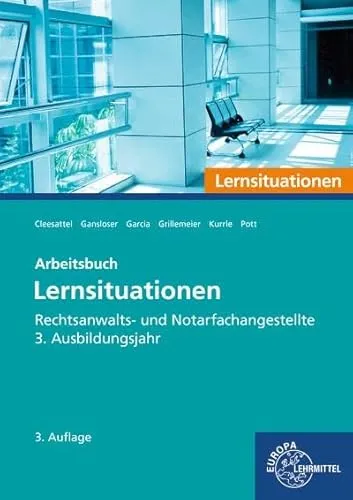 Rechtsanwalts- und Notarfachangestellte, Lernsituationen 3. Ausbildungsjahr - Schulbuch für das 3. Ausbildungsjahr mit praxisnahen Lernsituationen und aktualisierten Inhalten, ideal für angehende Rechtsanwalts- und Notarfachangestellte.