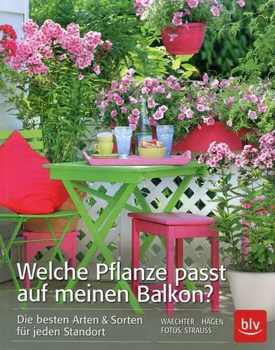 Welche Pflanze passt auf meinen Balkon? / Dorothée Waechter u.a.