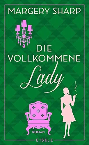 Die vollkommene Lady: Roman | Die literarische Wiederentdeckung einer charmanten, lebenslustigen Protagonistin – humorvoll erzählt